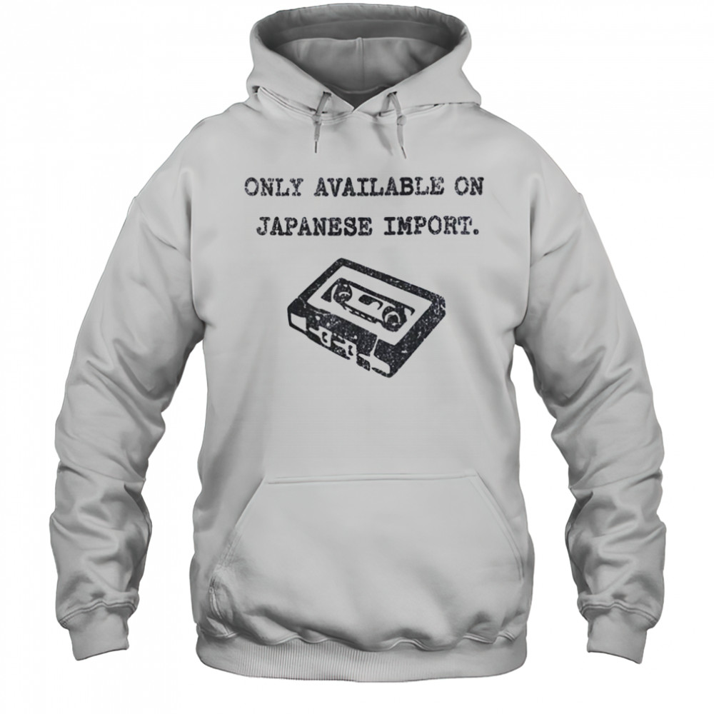 Only available on Japanese import shirt Hoodie