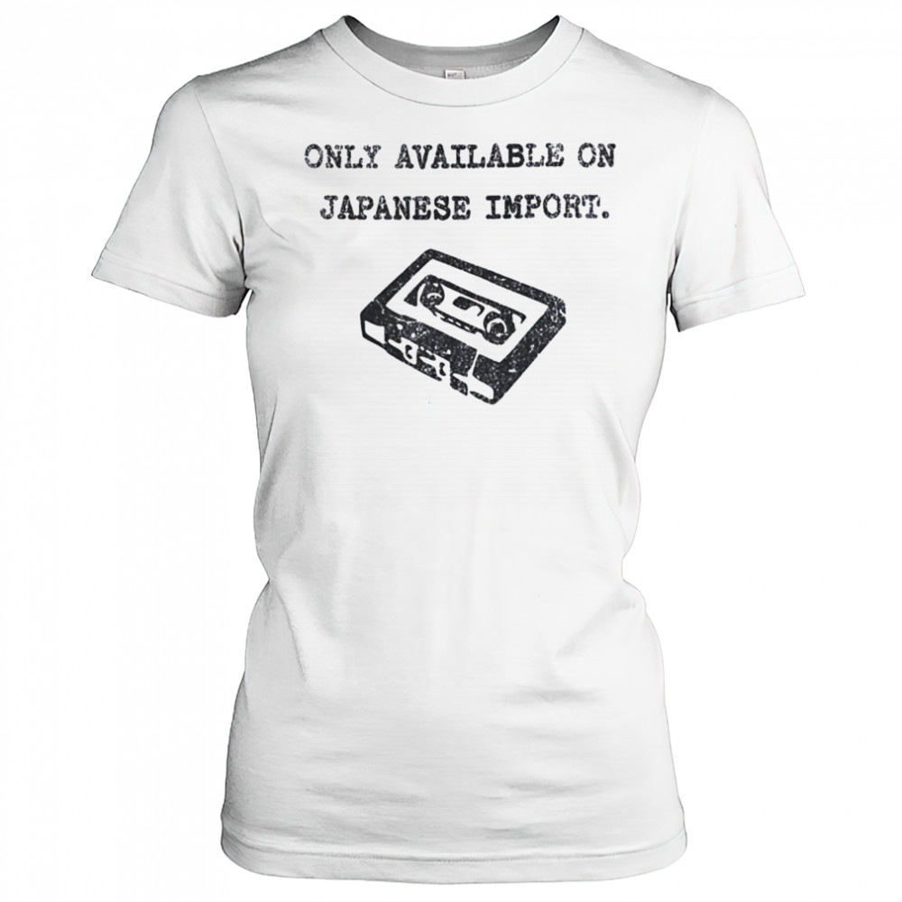Only available on Japanese import shirt Women's T-shirt