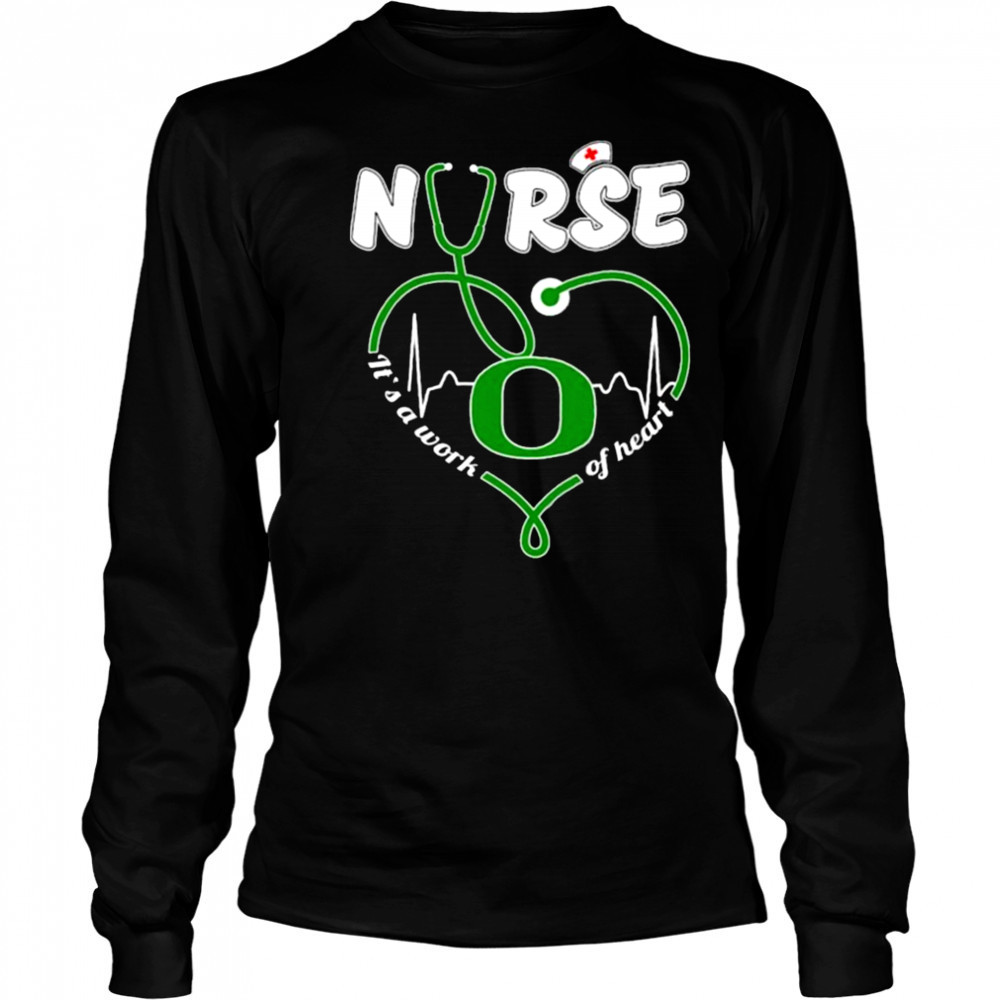 Oregon Ducks Nurse It’s A Work Of Heart T shirts Long Sleeved