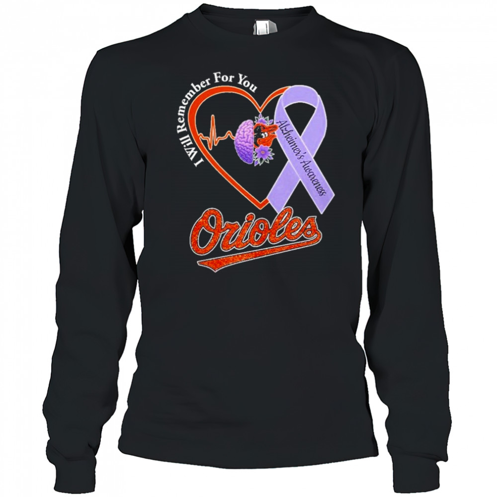 Orioles I Will Remember For You Alzheiner’s Awarness Shirt Long Sleeved