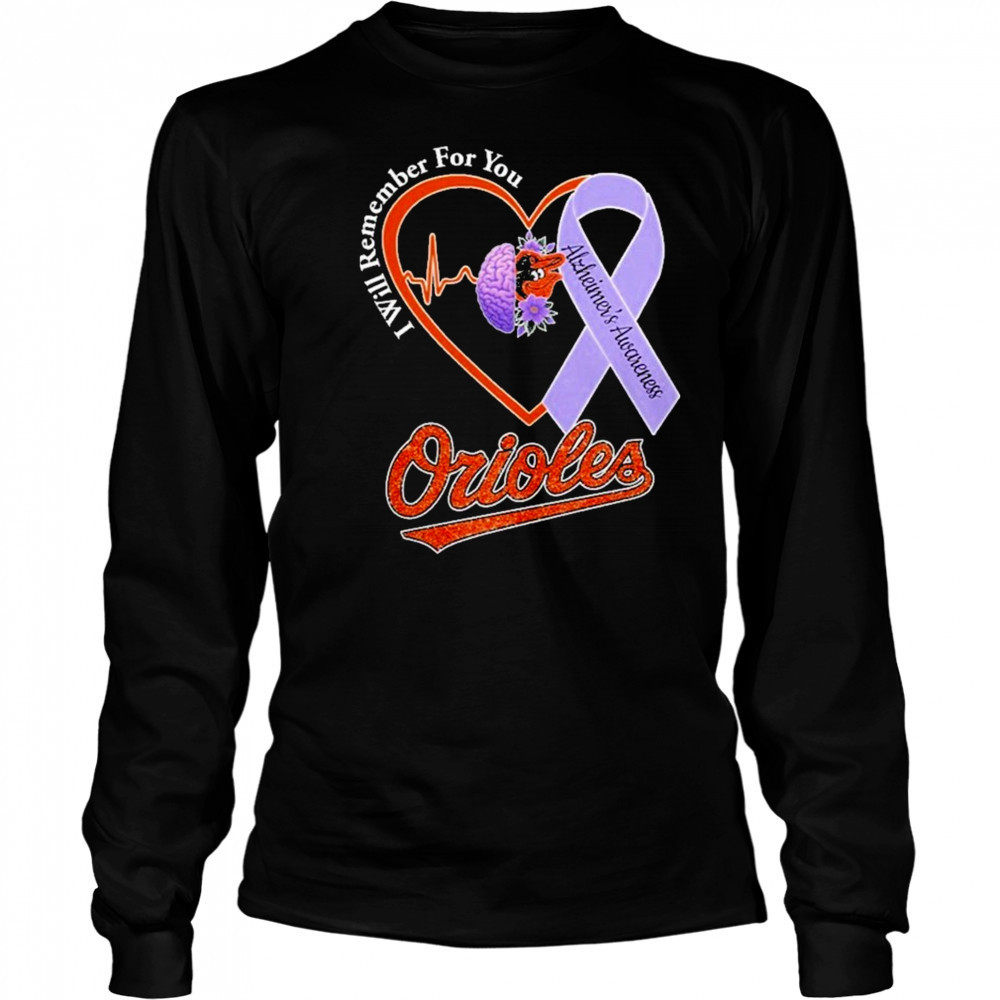 Orioles I Will Remember For You Alzheiner’s Awarness Shirt Long Sleeved