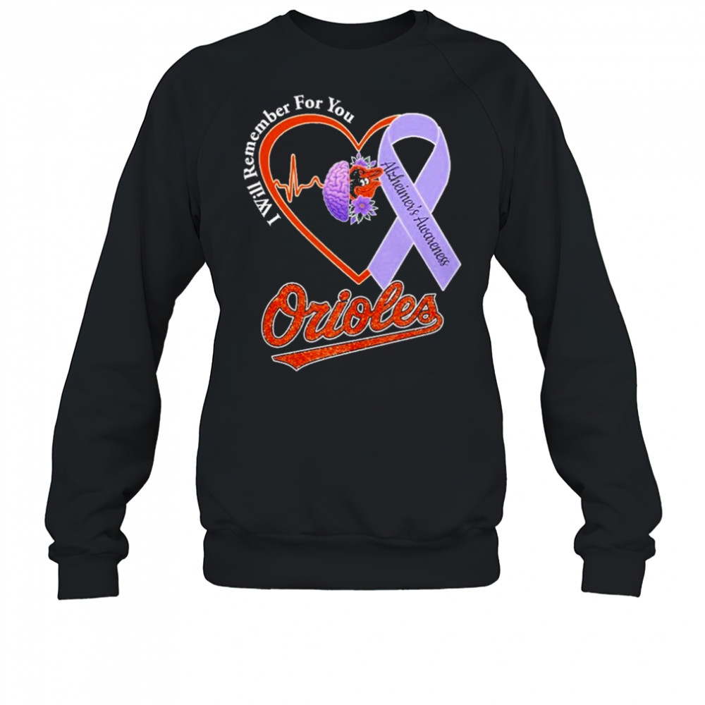 Orioles I Will Remember For You Alzheiner’s Awarness Shirt Sweatshirt
