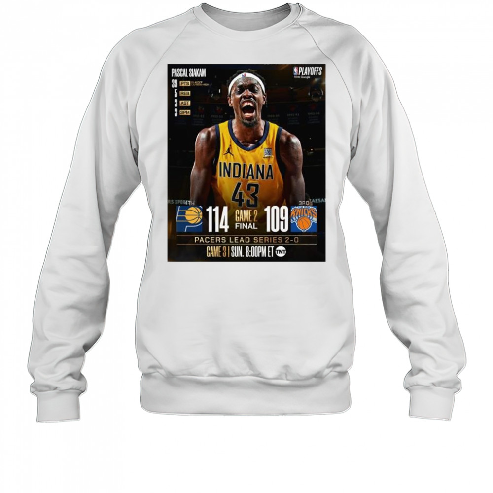 Pascal Siakam Pacers Lead Series 2-0 Over Knicks Game 3 t-shirt Sweatshirt