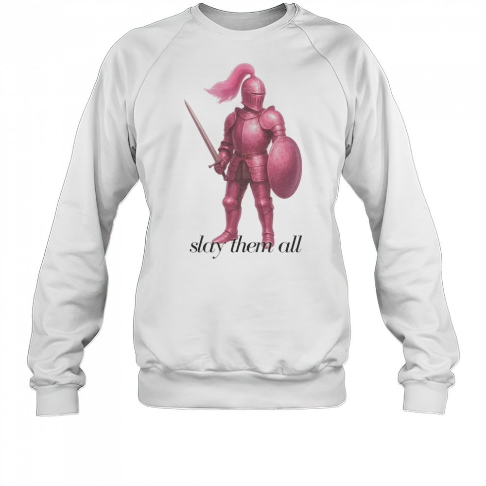 Pink knight slay them all shirt Sweatshirt