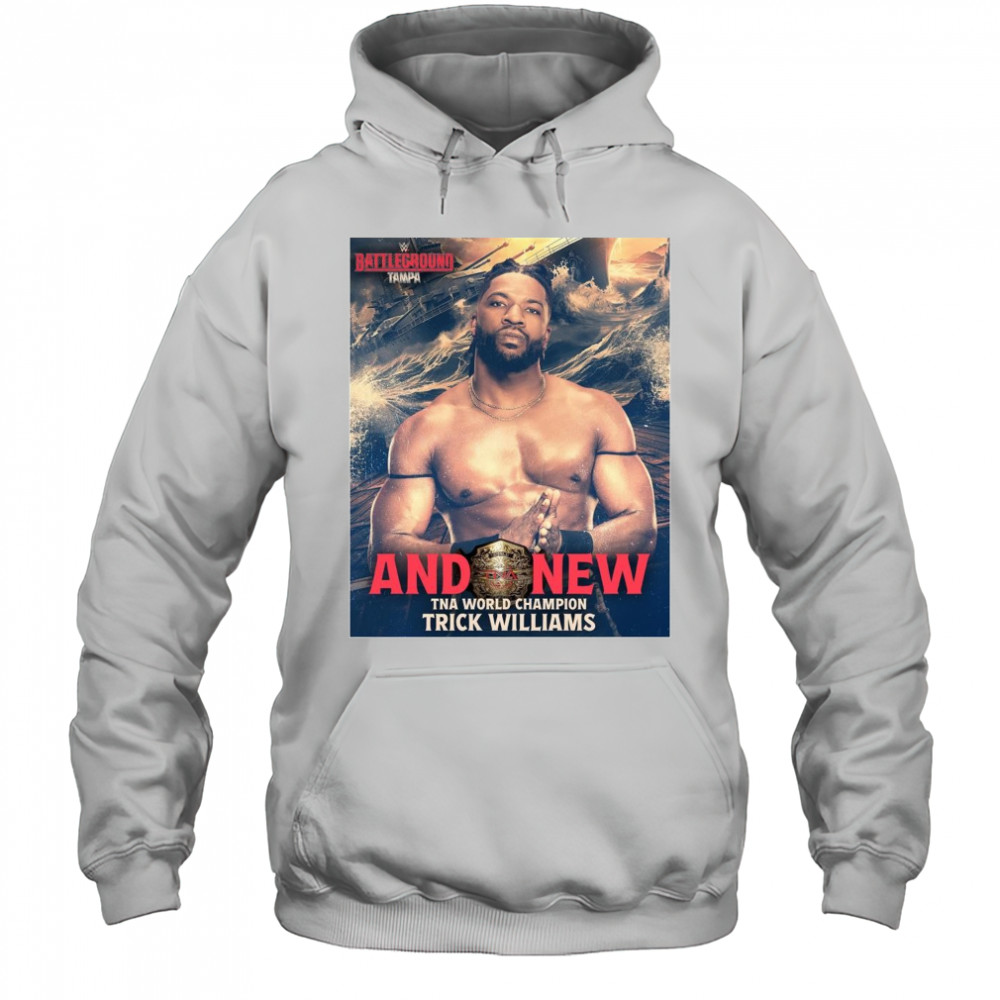 Poster WWE 2025 Battleground And New TNA World Champion Trick Williams t-shirt Hoodie