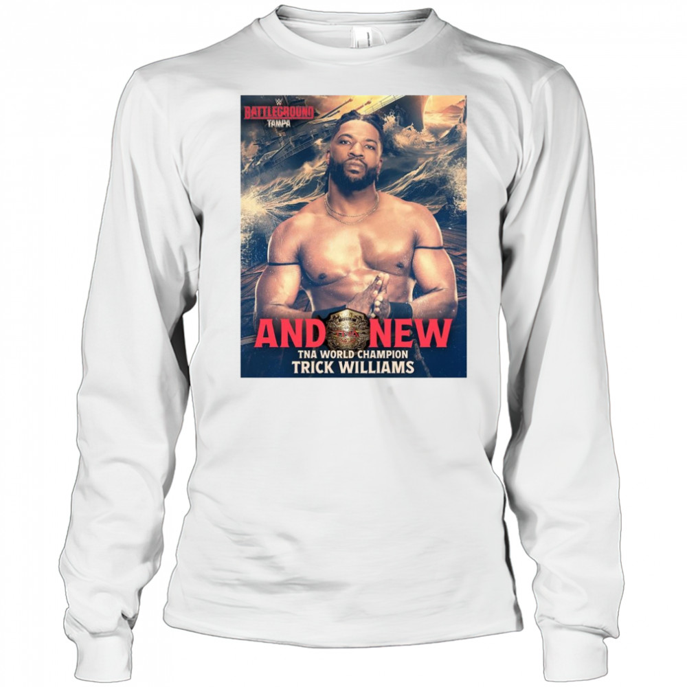 Poster WWE 2025 Battleground And New TNA World Champion Trick Williams t-shirt Long Sleeved