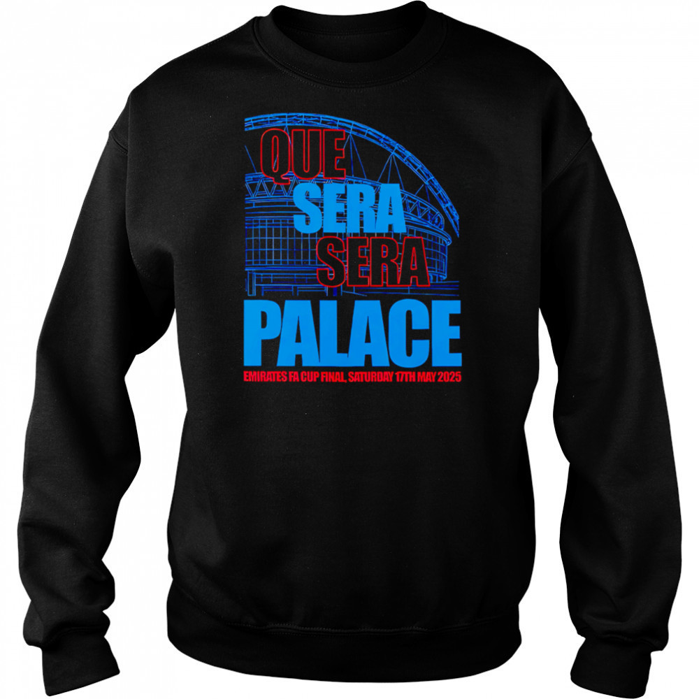 Que Sera Sera Palace 2025 shirt Hoodie