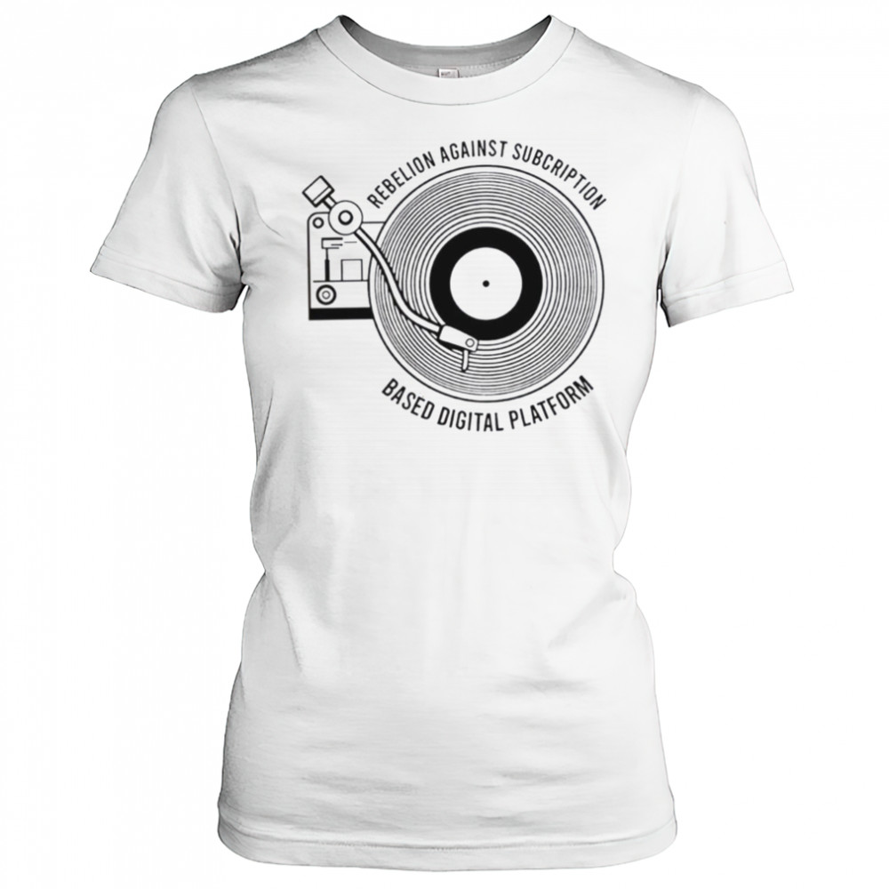 Rebellion against subscription based digital platform shirt Women's T-shirt