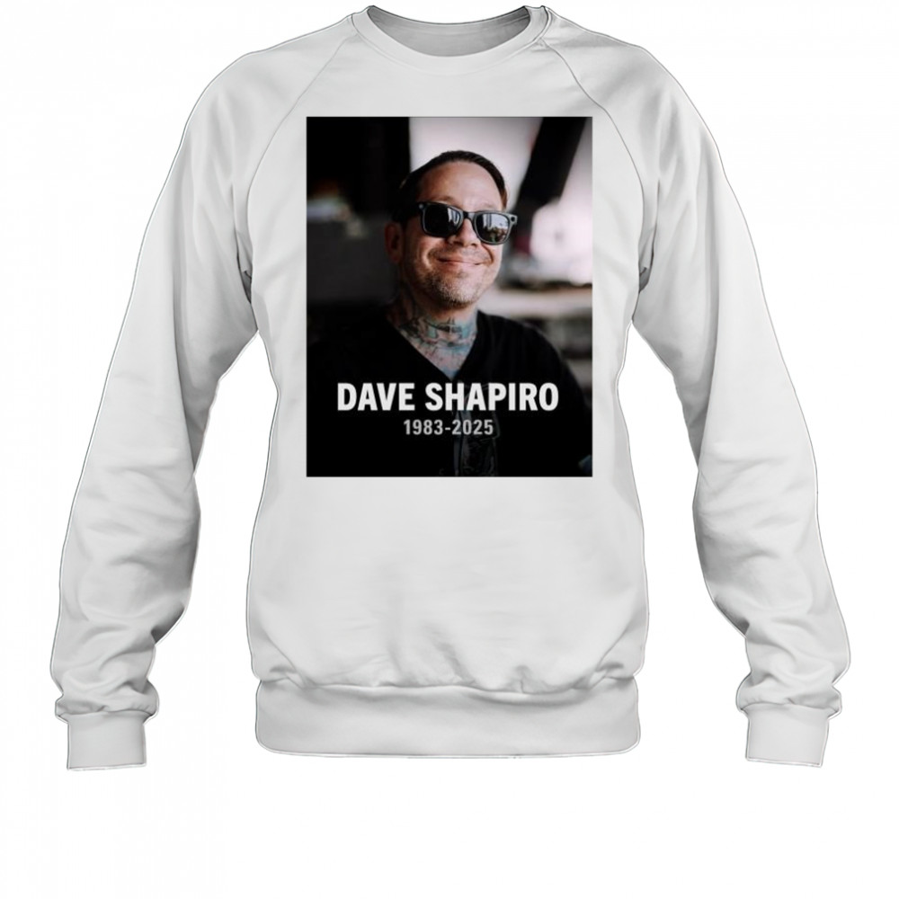 Rest In Peace Dave Shapiro 1983-2025 talent and a passionate advocate for artists t-shirt Sweatshirt