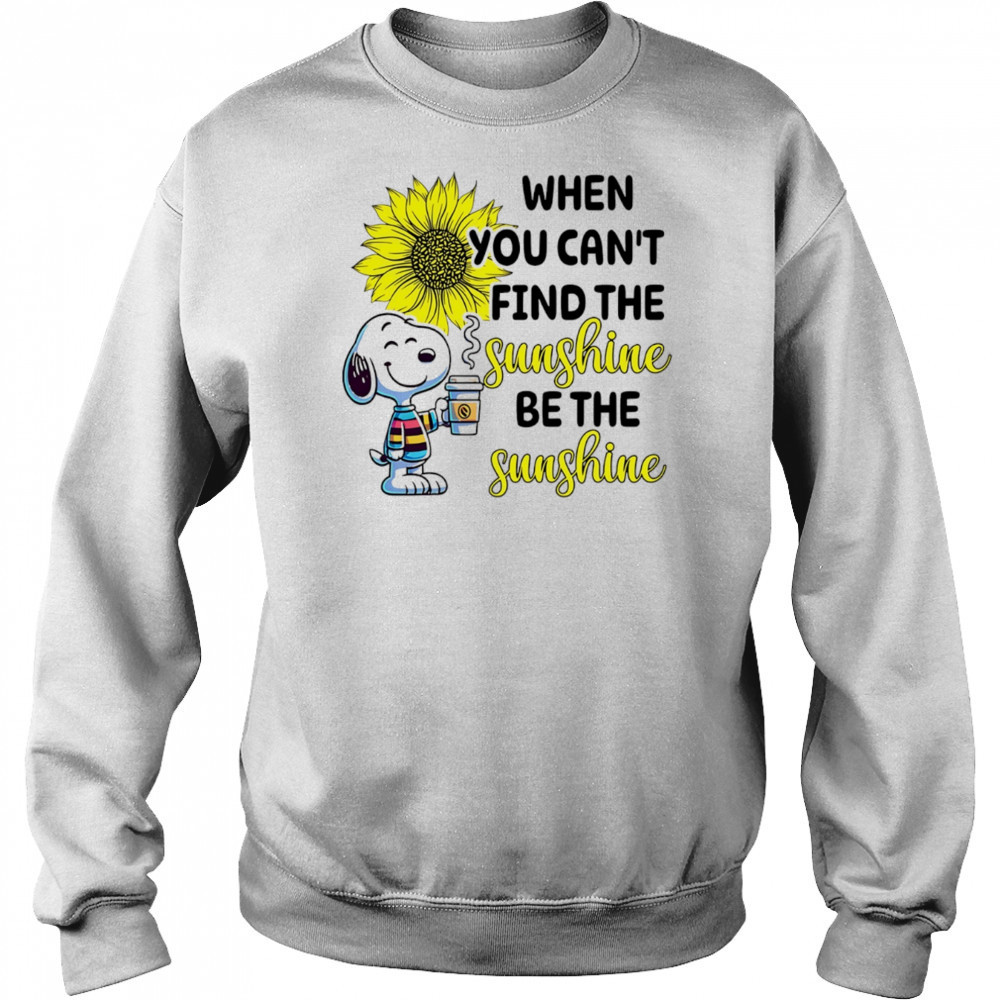 Snoopy drink coffee when you can’t find the sunshine be the sunshine shirt Hoodie