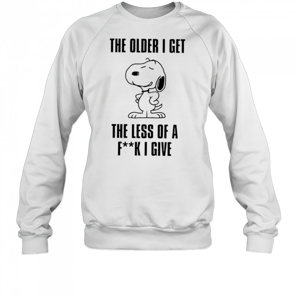 Snoopy the older I get the less of a fuck I give shirt Sweatshirt