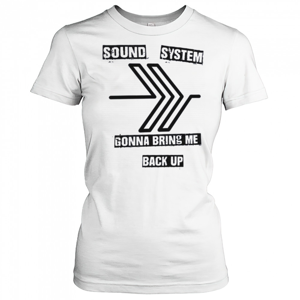 Sound system gonna bring me back up shirt Women's T-shirt