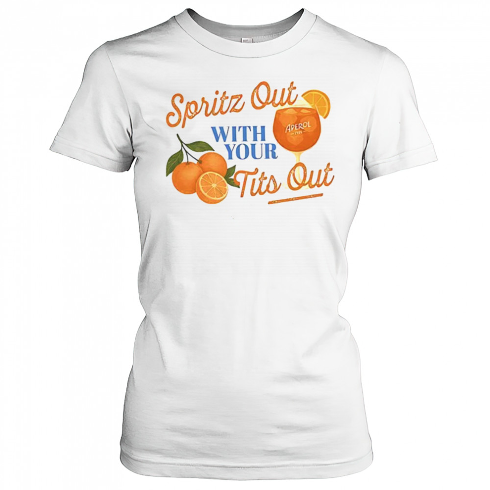 Spritz out with your tits out shirt Women's T-shirt