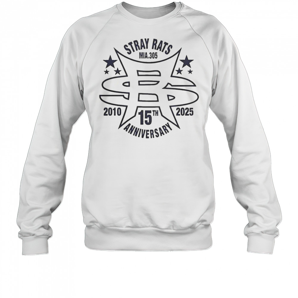Stray Rats Mia 305 15th Anniversary 2010 2025 T-Shirt Sweatshirt