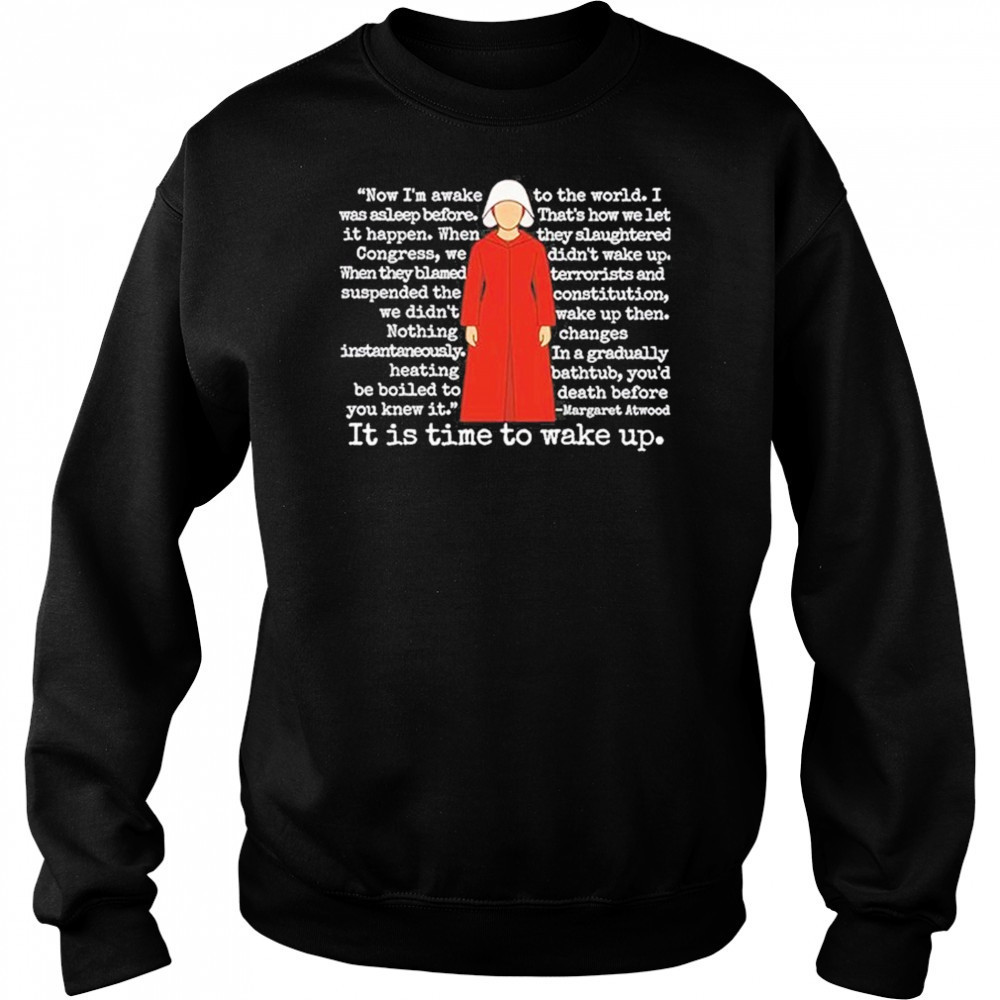 The Handmaid’s Tale It Is Time To Wake Up Shirt Hoodie