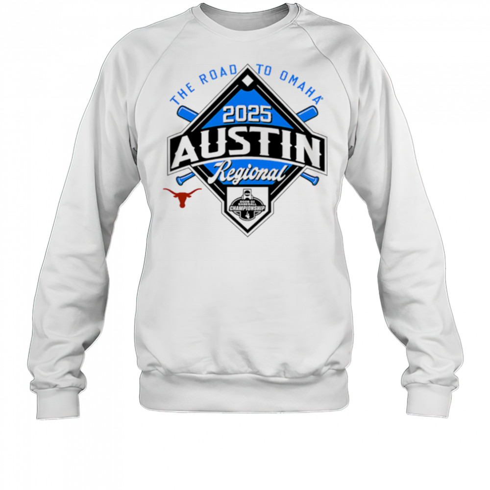 The Road to Omaha 2025 NCAA Baseball Austin Regional shirt Sweatshirt