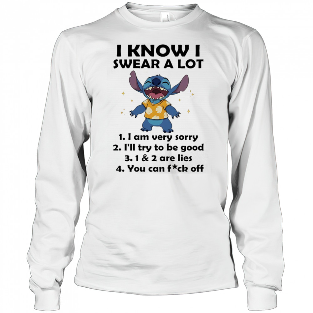 The Stitch I know I swear a lot I am very sorry I’ll try to be good shirt Long Sleeved