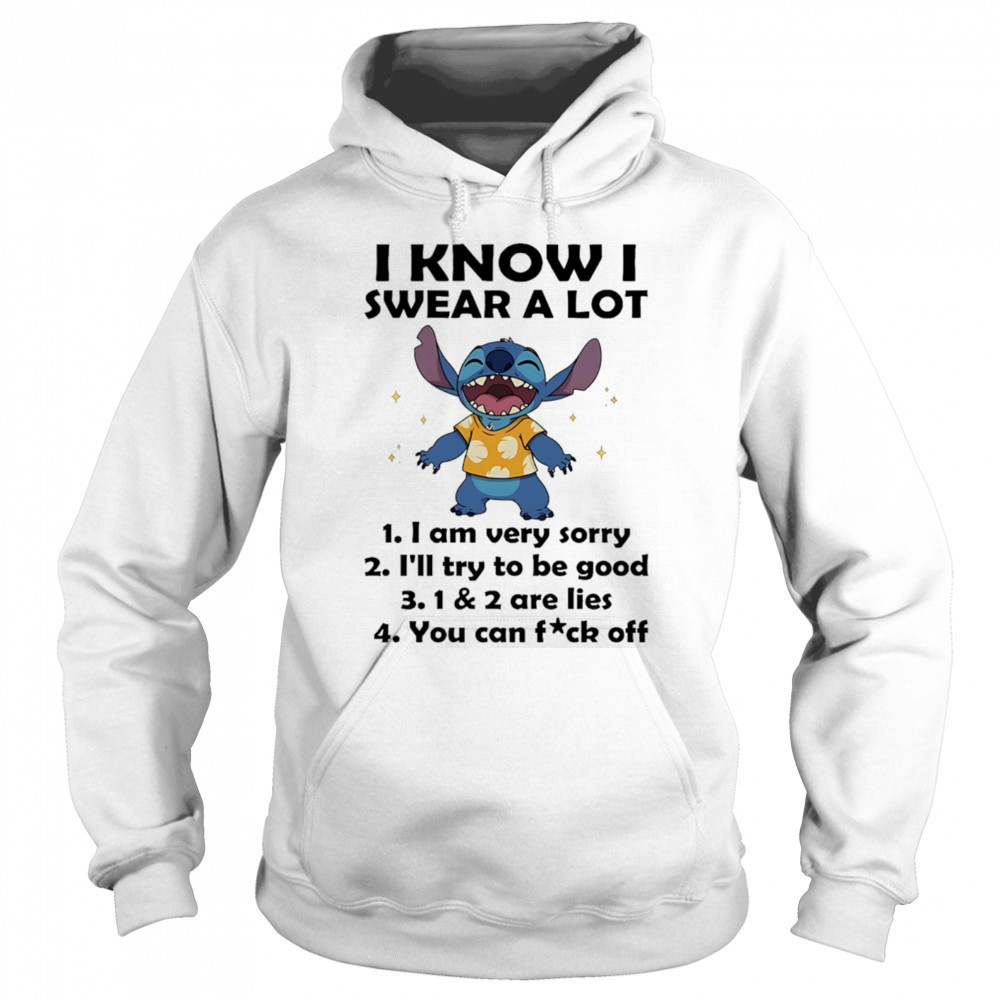 The Stitch I know I swear a lot I am very sorry I’ll try to be good shirt Sweatshirt