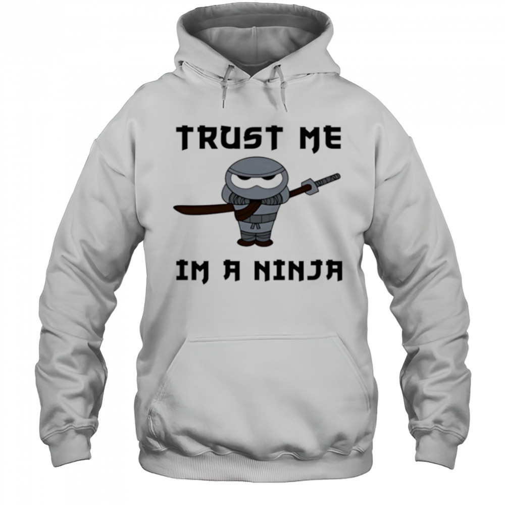 Trust Me I’m A Ninja shirt Hoodie