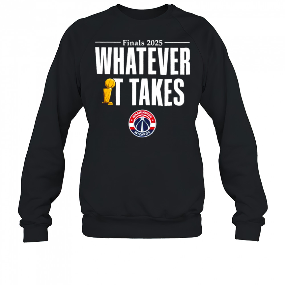 Washington Wizards whatever it takes trophy shirt Sweatshirt
