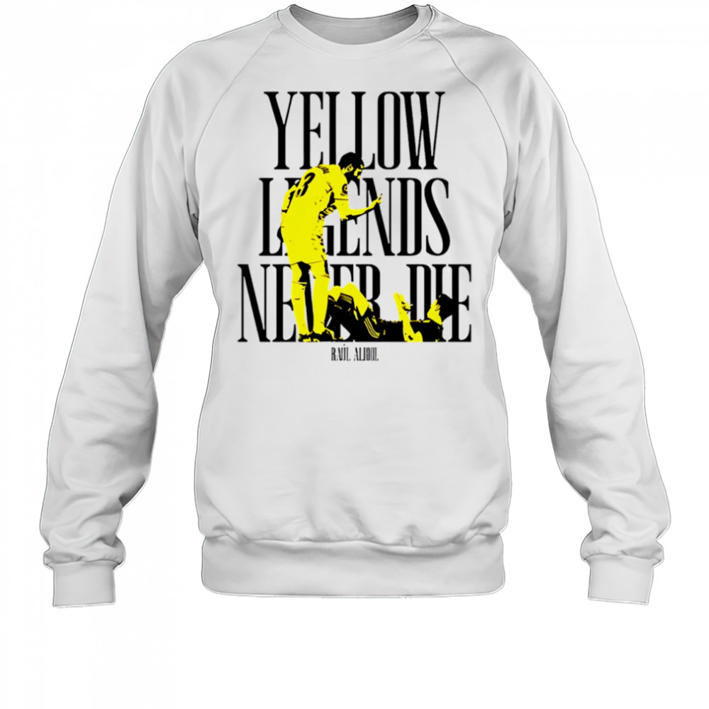 Yellow Legends never die Raúl Albiol shirt Sweatshirt