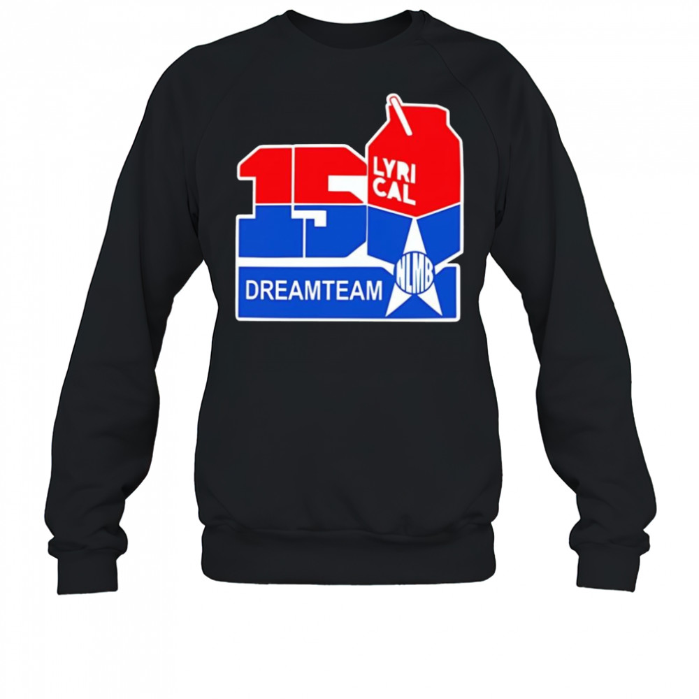150 Lyrical Dreamteam shirt Sweatshirt