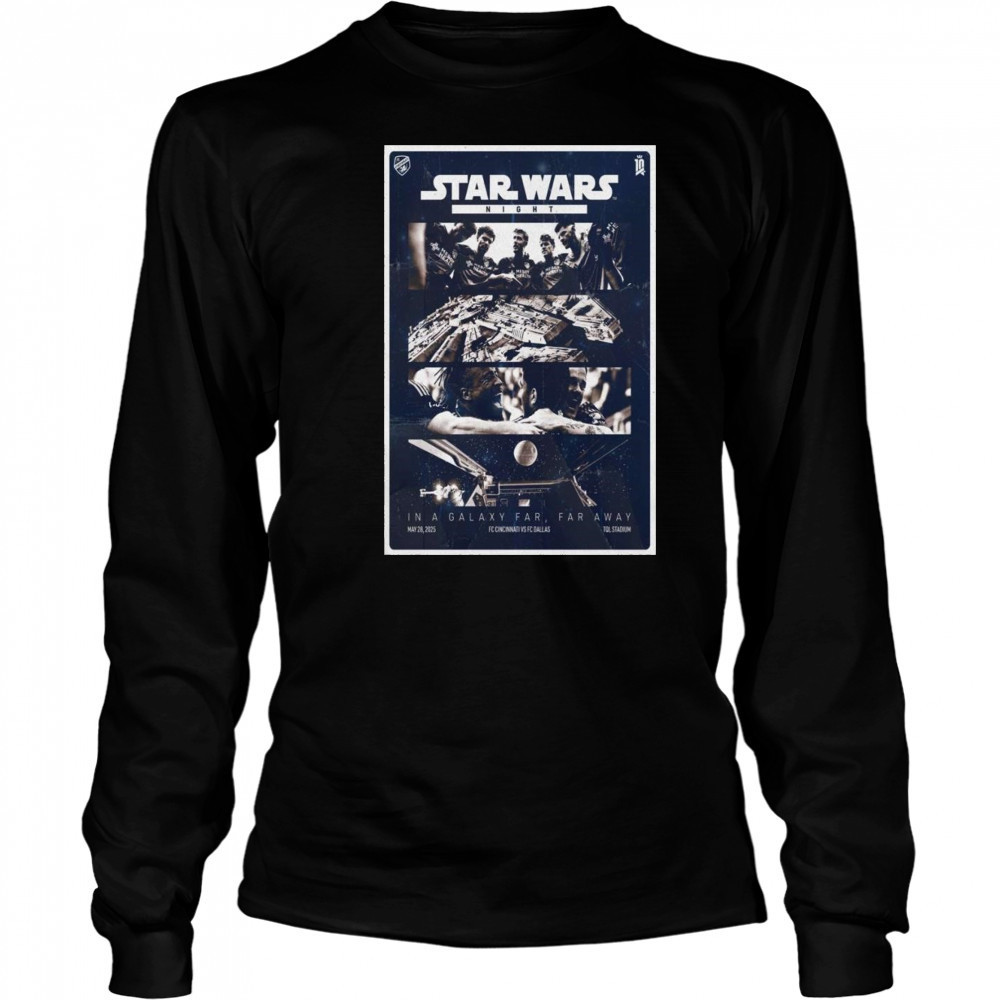2025 FC Cincinnati VS FC Dallas Poster In A Galaxy Far Far Away Shirt Long Sleeved