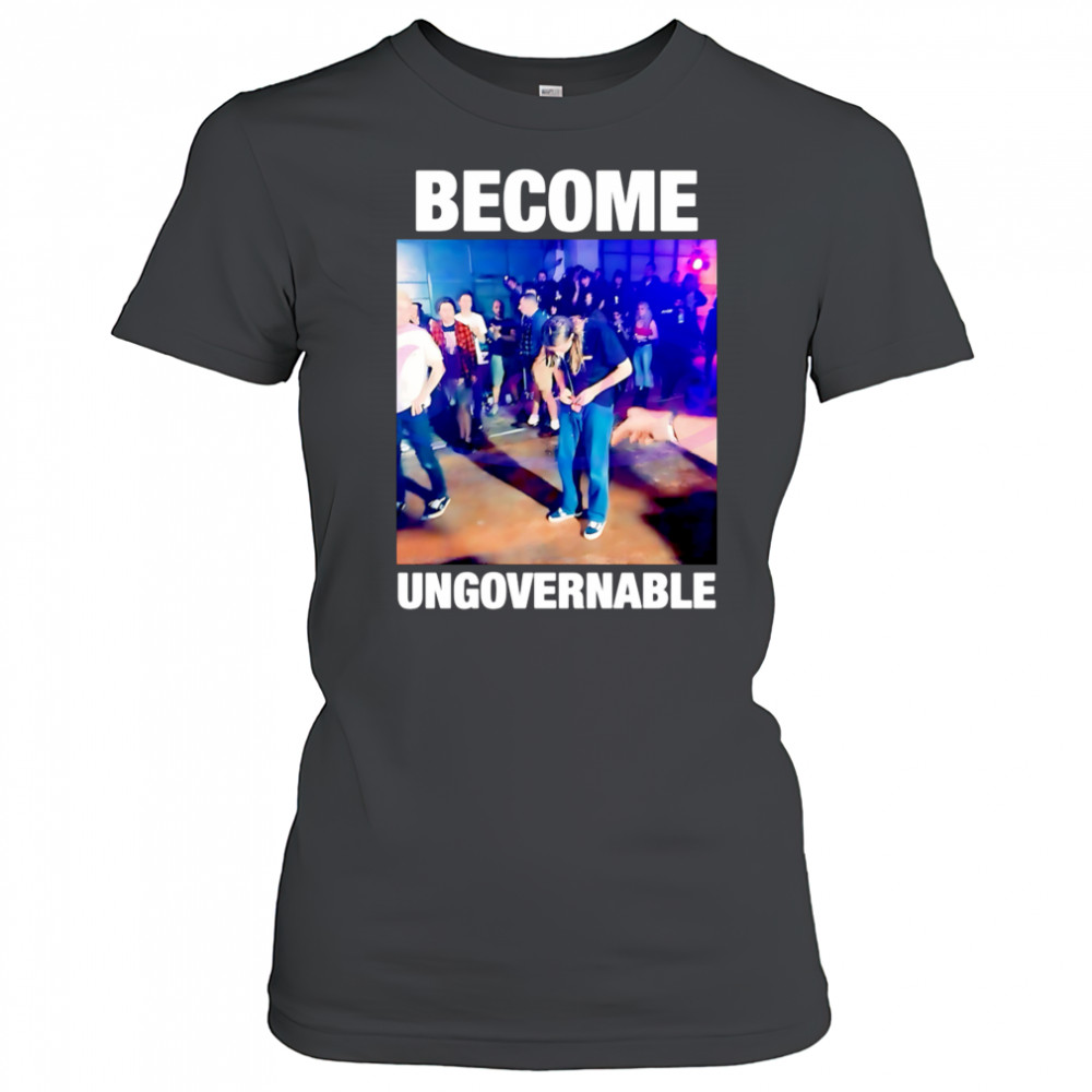 Become Ungovernable Dancing Meme Rebellious Youth shirt Women's T-shirt