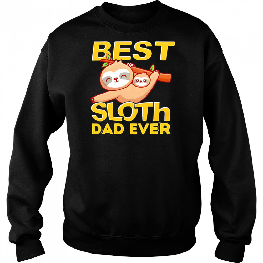 Best Sloth Dad Ever shirt Hoodie