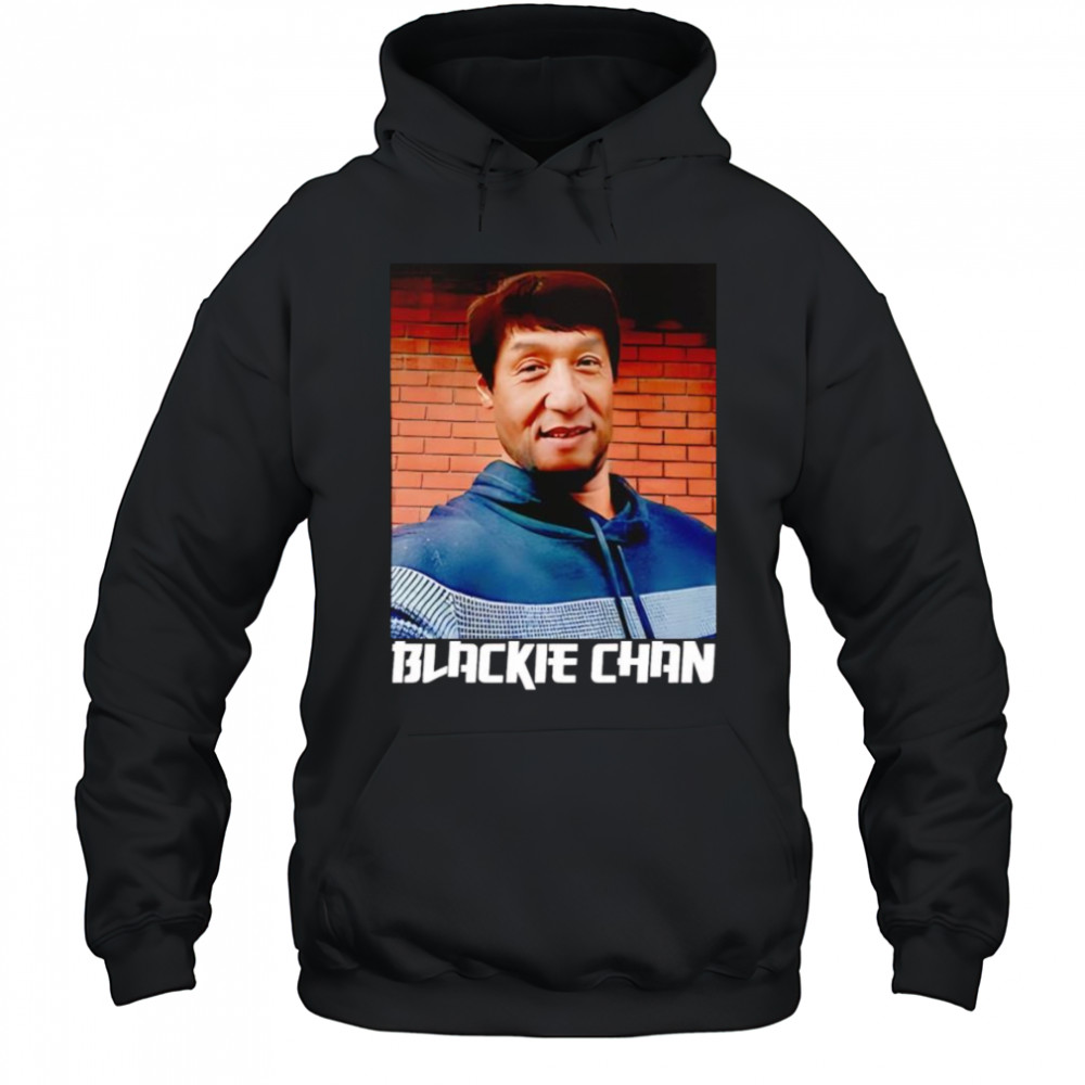 Blackie Chan shirt Hoodie