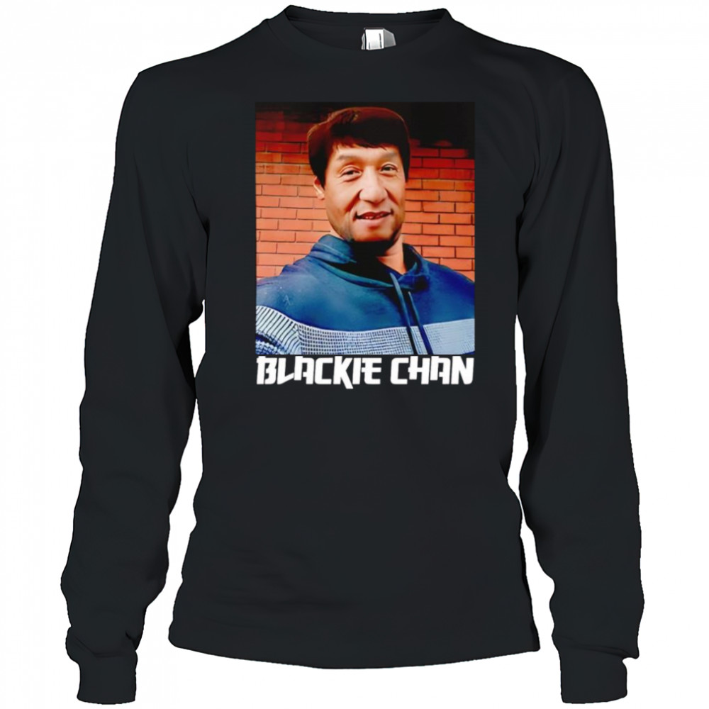 Blackie Chan shirt Long Sleeved
