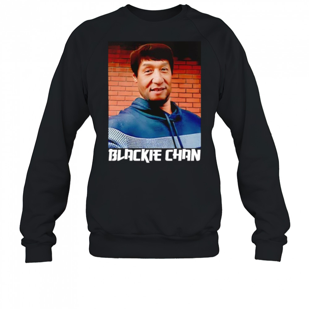 Blackie Chan shirt Sweatshirt
