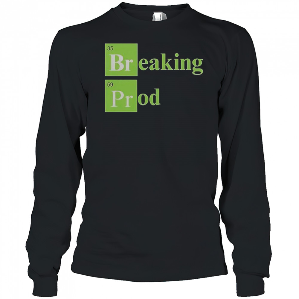 Breaking Prod T-Shirt Long Sleeved