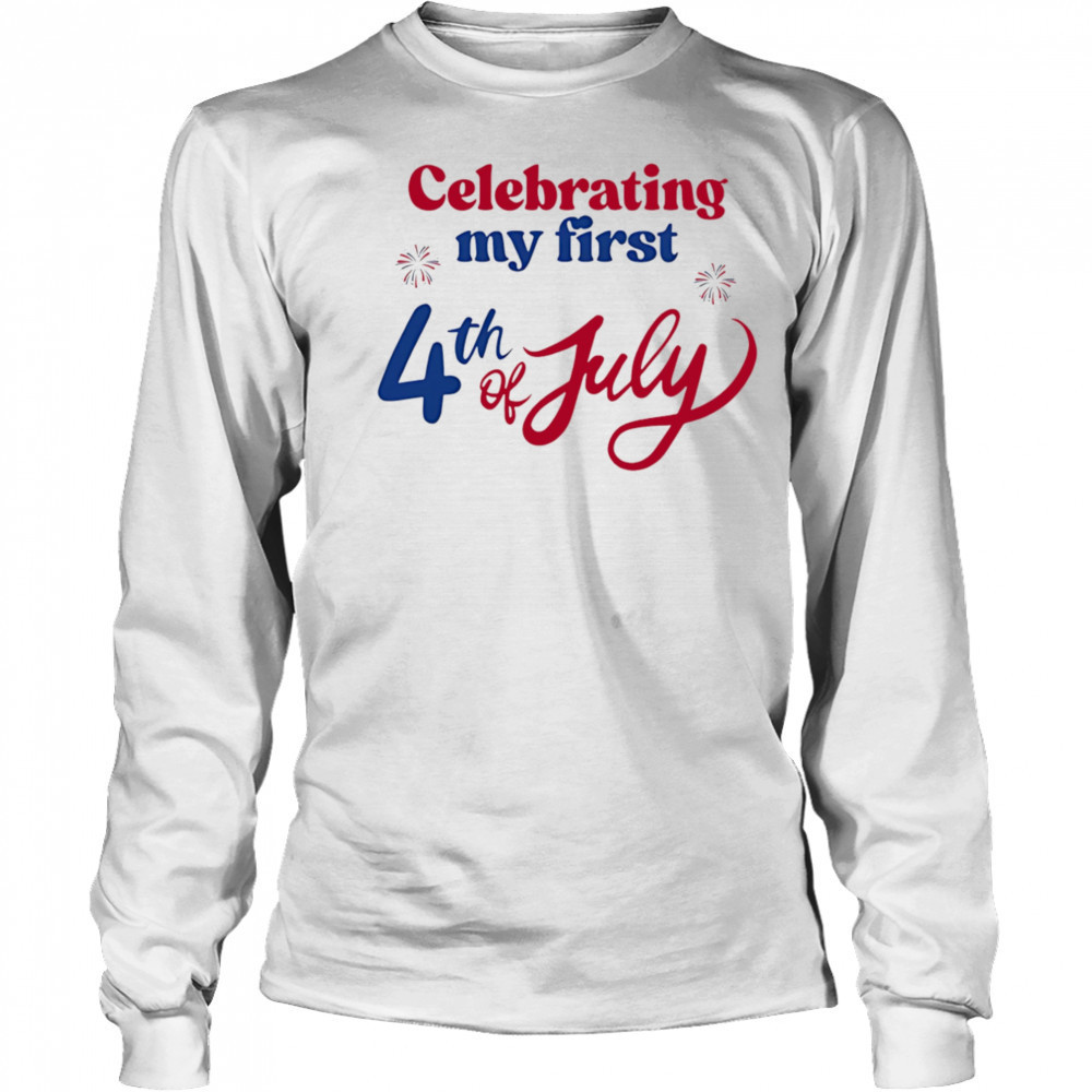 Celebrating my first 4th July shirt Long Sleeved