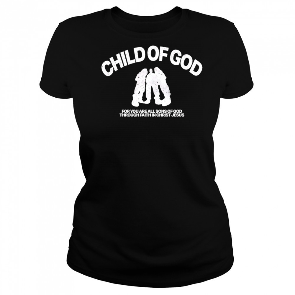Child Of God For You Are All Sons Of God Through Faith In Christ Jesus shirt Women's T-shirt