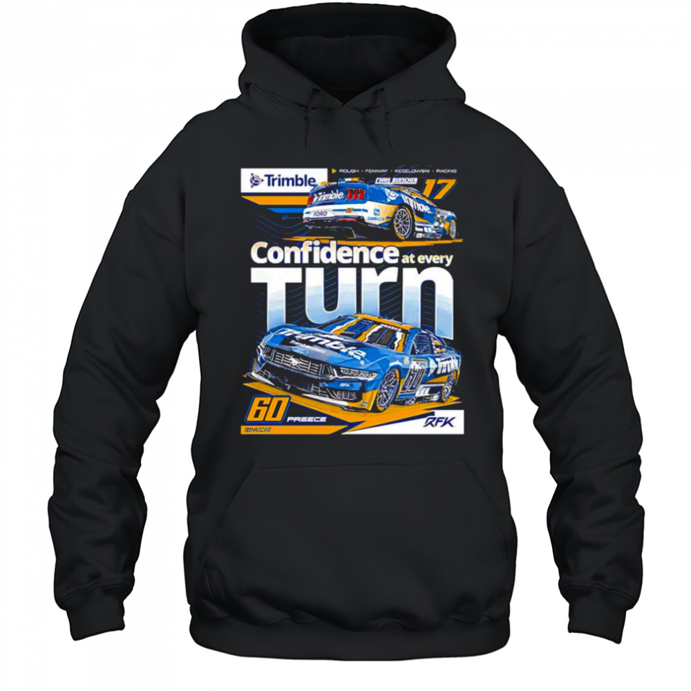 Confidence at every turn RFK Racing 2025 Trimble shirt Hoodie