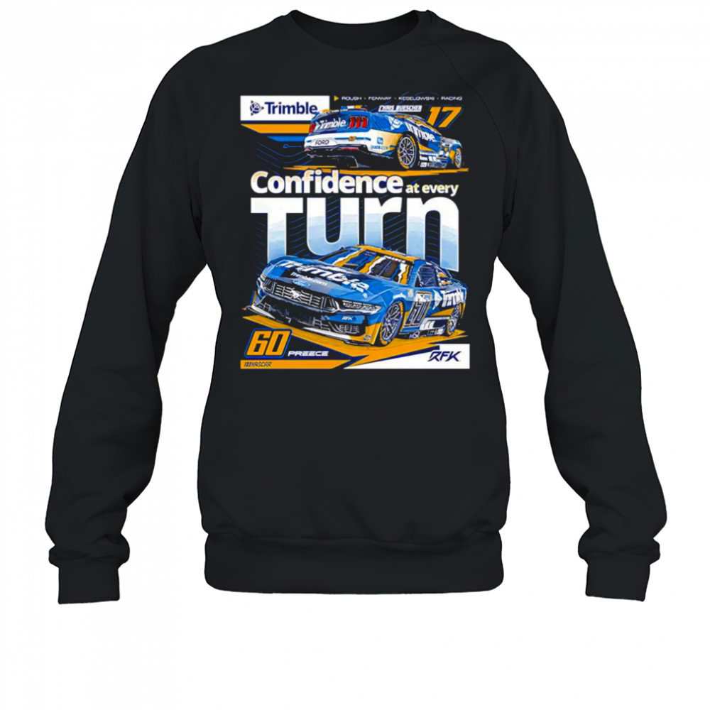 Confidence at every turn RFK Racing 2025 Trimble shirt Sweatshirt