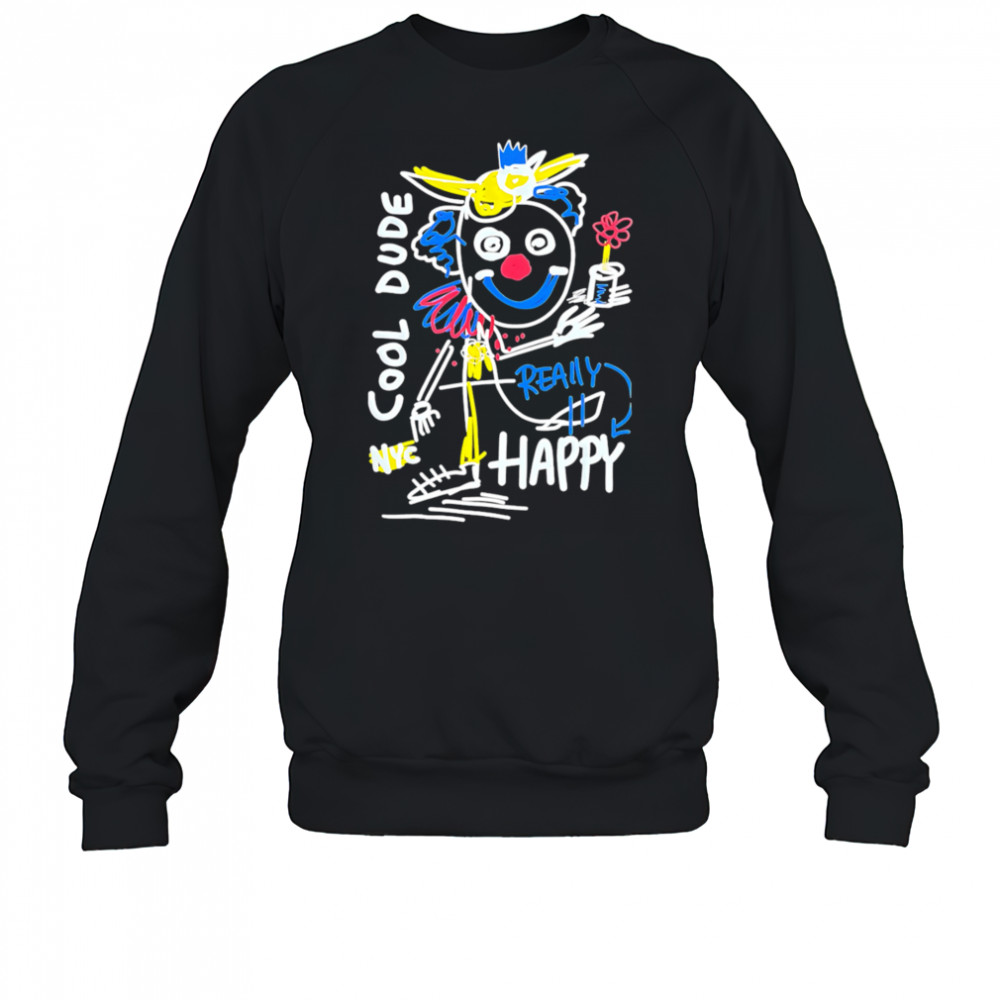 Cool Dude Really Happy shirt Sweatshirt