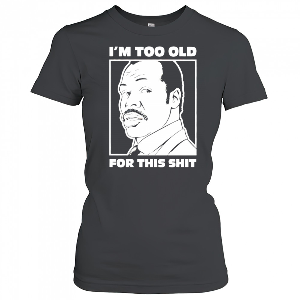 Damon Hines I’m too old for this shit shirt Women's T-shirt