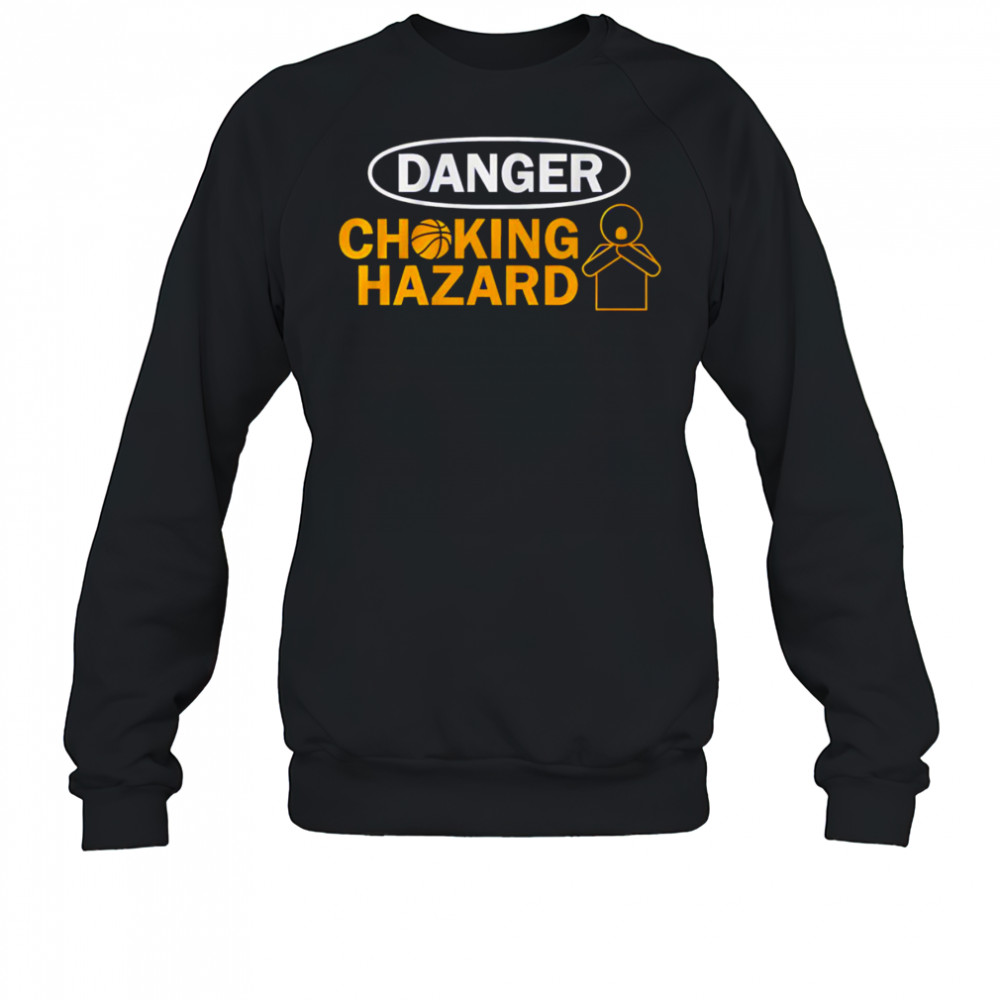 Danger Choking Hazard shirt Sweatshirt