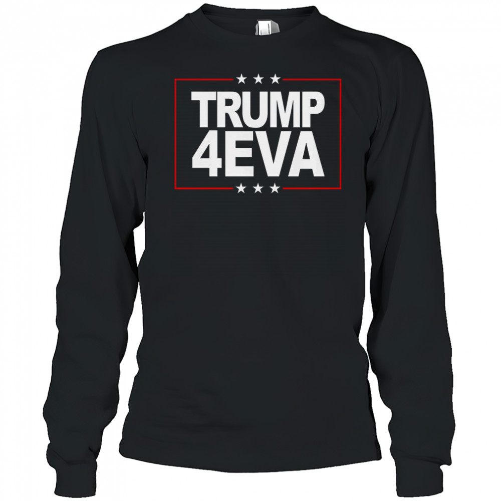 Donald Trump 4EVA 2028 Forever T-Shirt Long Sleeved