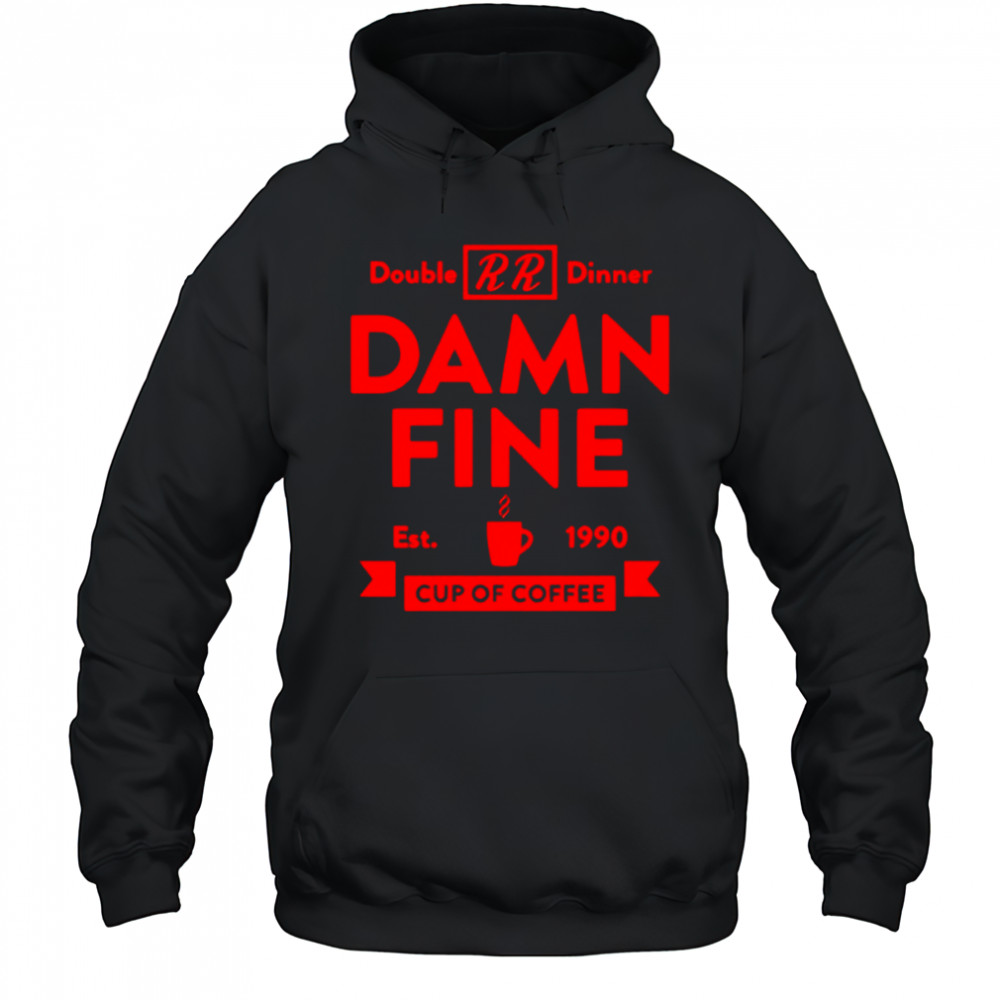 Double dinner damn fine cup of coffee est 1990 shirt Hoodie
