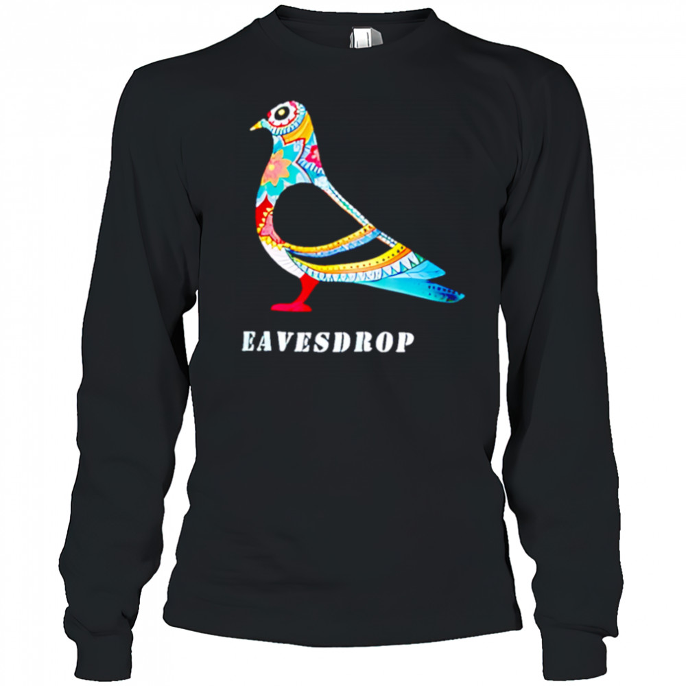Dove Eavesdrop shirt Long Sleeved