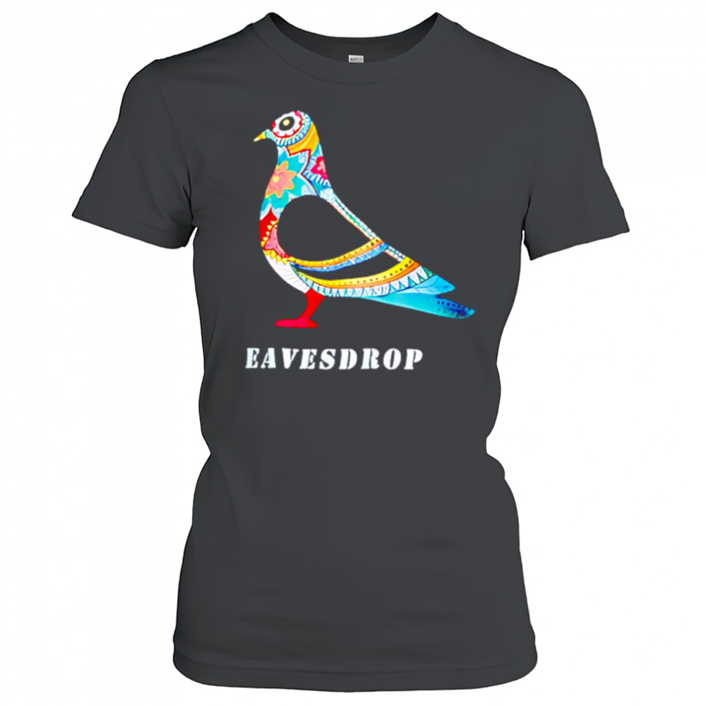 Dove Eavesdrop shirt Women's T-shirt
