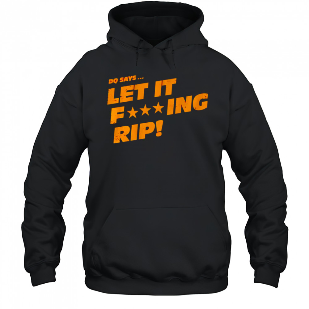 DQ says let it rip shirt Hoodie