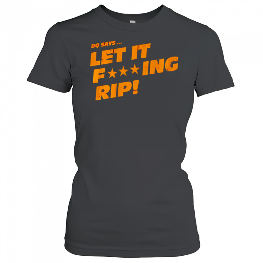 DQ says let it rip shirt Women's T-shirt
