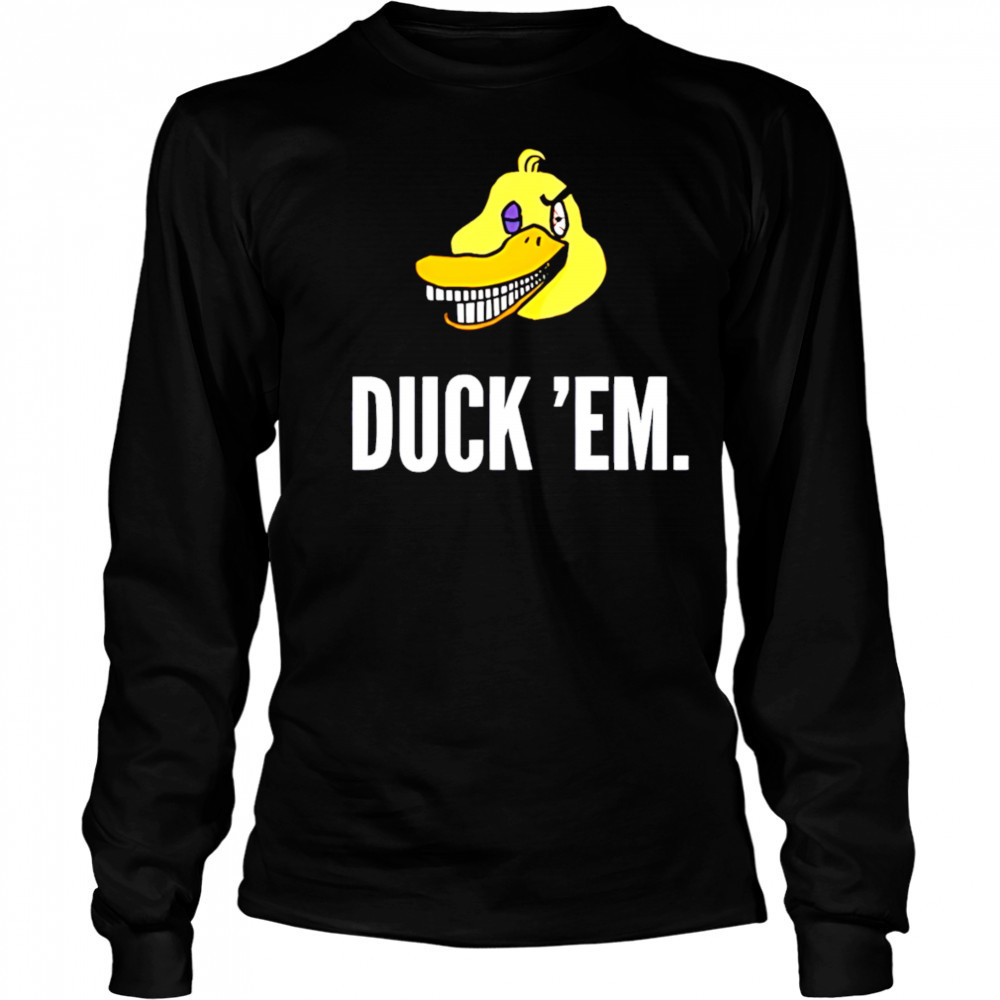 Duck ‘Em shirt Long Sleeved