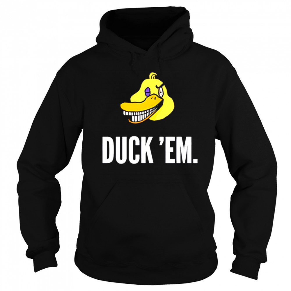 Duck ‘Em shirt Sweatshirt