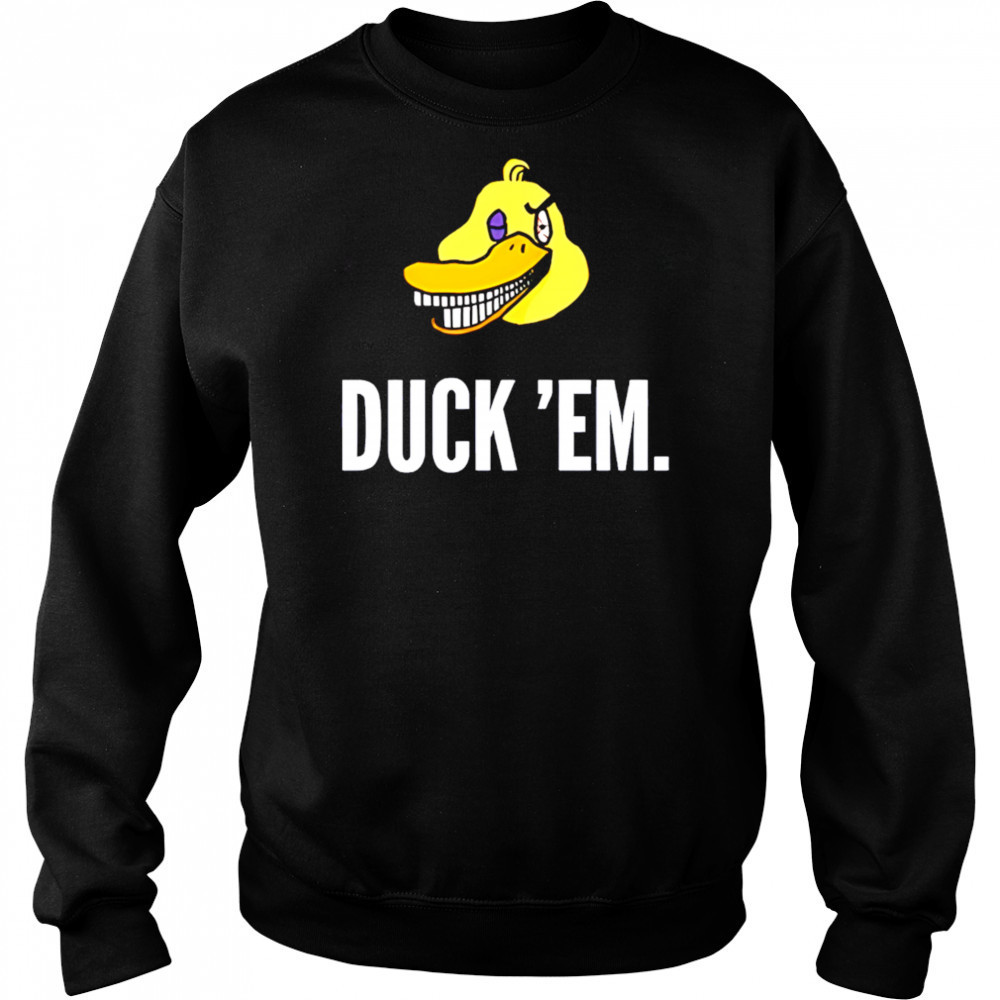 Duck ‘Em shirt Hoodie