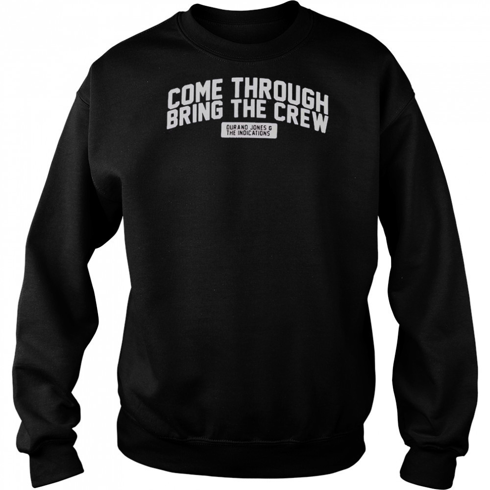 Durand Jones & The Indications Come Through Bring The Crew T-Shirt Hoodie